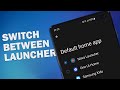 How To Switch Between Launchers on Android | Step-by-Step Tutorial