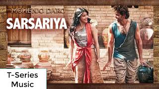 SARSARIYA" Video Song | MOHENJO DARO | A.R. RAHMAN | Hrithik Roshan Pooja Hegde | T- Series Music