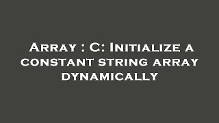 Array : C: Initialize a constant string array dynamically