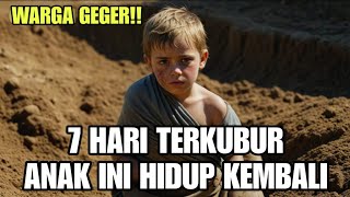 Kisah Tragis ! 7 Hari Terkubur Anak Ini Hidup Kembali