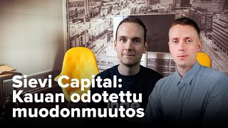 Sievi Capital: Kauan odotettu muodonmuutos