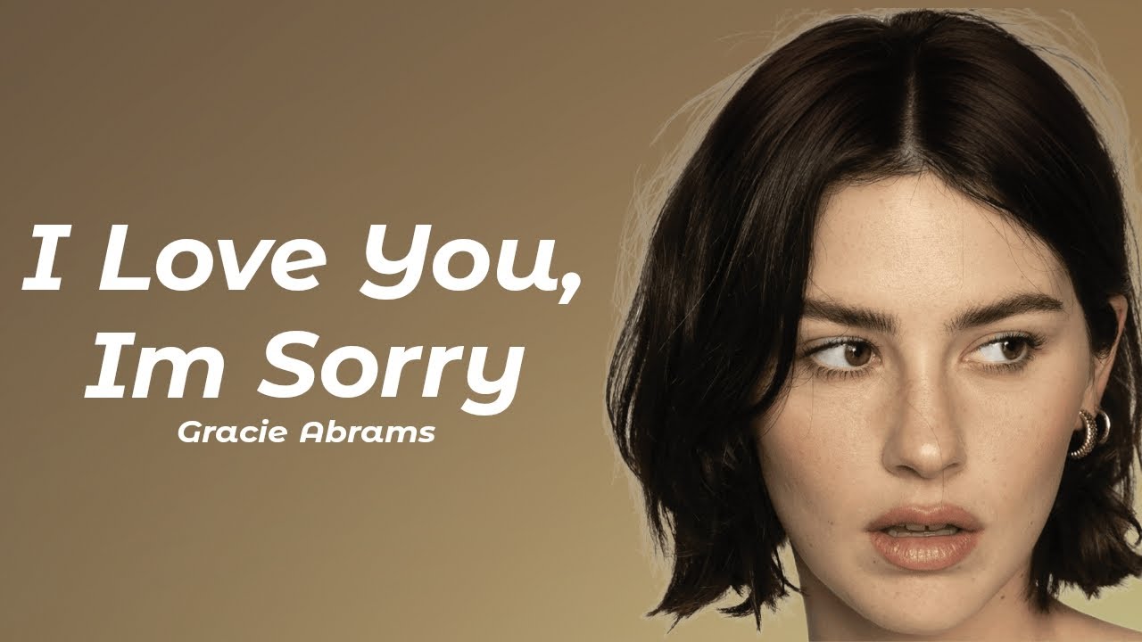 Gracie Abrams I Love You I M Sorry Lyrics Youtube