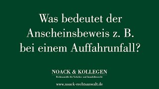 Was bedeutet der Anscheinsbeweis z. B. bei einem Auffahrunfall?