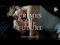 CRIMES OF THE FUTURE | Official Trailer #2 | Exclusively on MUBI