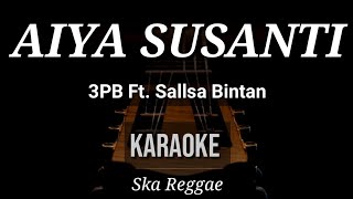 Aiya Cik Siti Susanti P.Ramlee - 3 Pemuda Berbahaya Feat Sallsa Bintan | Karaoke | Ska Reggae