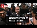 No Cabinet reshuffle but vacancies need to be filled, says PM
