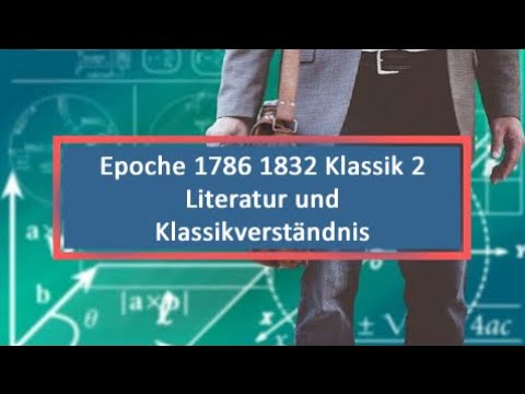 Epoche 1786 1832 Klassik 2 Literatur Und Klassikverständnis - YouTube