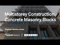 Engineer Speaker Series | Multi-level Construction with Concrete Masonry Blocks