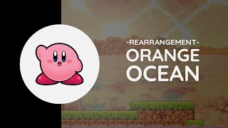 Orange Ocean -Rearrangement- from Kirby's Adventure