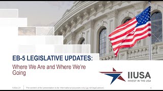 EB-5 Legislative Updates: Where We Are and Where We're Going - IIUSA 2021 Virtual Industry Forum