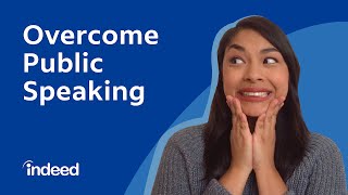 How to Overcome a Fear of Public Speaking | Indeed Career Tips
