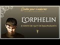 l orphelin contes de guy de maupassant conte à écouter