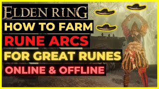 ELDEN RING - How to Farm RUNE ARCS Offline & Online for Great Runes!
