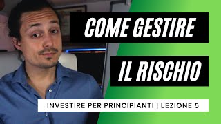 INVESTIRE per PRINCIPIANTI | Lezione 5: come GESTIRE il RISCHIO 📉😱