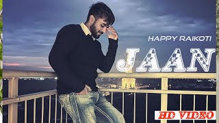 Jaan  (Full Video) | Happy Raikoti | Latest Punjabi Song 2022