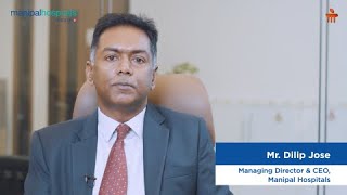 Mr. Dilip Jose introduces the refreshed identity of Manipal Hospitals | Manipal Hospitals India