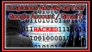 Suspicious Activity on My Google Account (E.G. Gmail) - How to Check What's Going On?