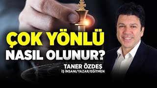 Çok Yönlü Nasıl Olunur? | Taner Özdeş Akademi