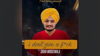 I don't give a f*ck (full song) sidhu moosewala #t_dot_films