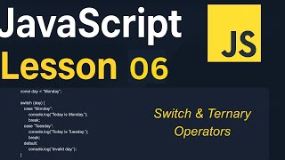 JavaScript Lesson 06 | Switch & Ternary Operators (switch statement & ? : )