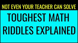 [RIDDLES] TOUGHEST MATH RIDDLES FOR GENIUSES | 12 Hardest Math Riddles [Set-2] [MATH RIDDLES] [2020]