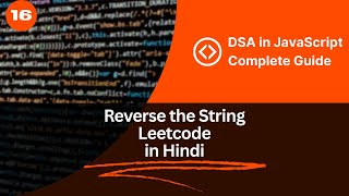 Lecture-16 | Reverse String | DSA in JavaScript | Leetcode Question | Dry Code | Hindi