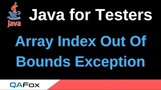 Java for Testers - Part 78 - ArrayIndexOutOfBoundsException