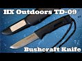 HX Outdoors TD-09 Bushcraft Knife Review