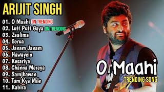 O Maahi - Lutt Putt Gaya Arijit Singh New Song 2023 | Full Album Trending