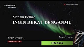 Ingin Dekat Denganmu - Meriam Bellina | Karaoke Nada WANITA | Avimusik