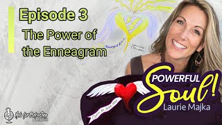 The Power of the Enneagram #LaurieMajka #PowerfulSoul #SoulHeartArt