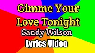 Gimme Your Love Tonight - Sandy Wilson (Lyrics Video)