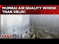 Mumbai Air Quality Worse Than Delhi | AQI Reaches 300 | Foul Air Troubles Mumbaikars | English News