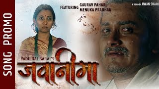 Jawanima - New Nepali Song 2019 || Ft. Gaurav Pahari, Menuka Pradhan || Pushpa Raj Baral