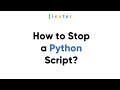 How to Stop a Python Script (Keyboard and Programmatically)