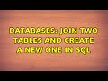 Databases: Join two tables and create a new one in SQL