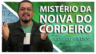 Mistério da Noiva do Cordeiro - Estudo Bíblico e Teológico