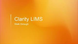 Clarity LIMS – Walk through