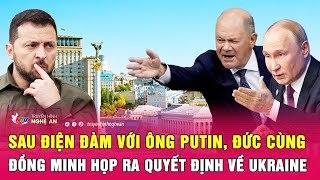 Điểm nóng quốc tế: Sau điện đàm với ông Putin, Đức cùng đồng minh họp ra quyết định về Ukraine