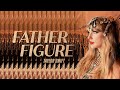 Taylor Swift - Father Figure (Lyric Video)
