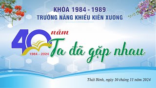 NKKX 1984 - 1989 | 40 NĂM TA ĐÃ GẶP NHAU