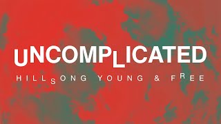 Uncomplicated (Lyric Video) | Hillsong Young \u0026 Free