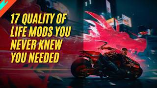 Unleash the Ultimate Cyberpunk 2077 Experience: 17 Quality of Life Mods You Never Knew You Needed