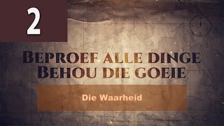 Beproef Alle Dinge en Behou die Goeie Episode 2 Die Waarheid - Johan Olivier