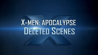 X-Men: Apocalypse (2016) Deleted Scenes