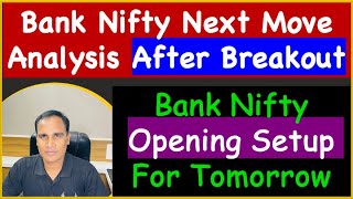 Bank Nifty Next Move Analysis After Breakout !! Bank Nifty Opening Setup For Tomorrow