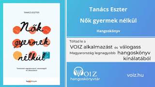 Nők gyermek nélkül - Tanács Eszter - VOIZ hangoskönyv