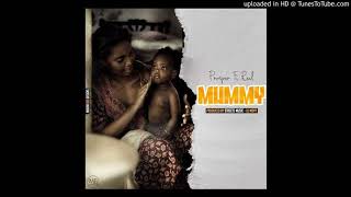 Prosper Fi Real - Mummy (Official Audio)