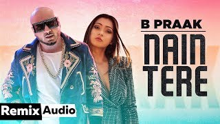 Nain Tere (Audio Remix) | B Praak | Jaani | Muzical Doctorz | Latest Remix Songs 2019