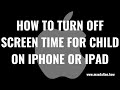 How to Turn Off Screen Time for Child on iPhone or iPad
